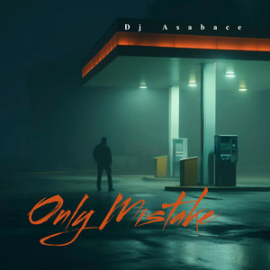 Only Mistake by Dj Asabace