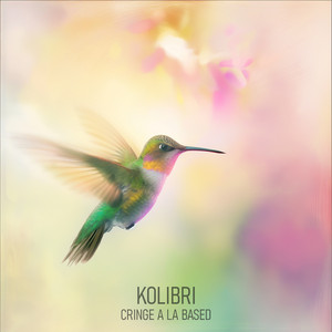 Kolibri by Cringe a la Based