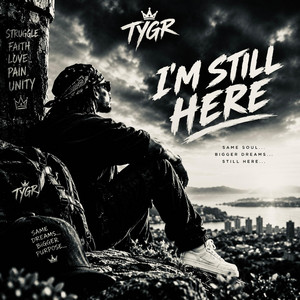 I'M STILL HERE by TYGR