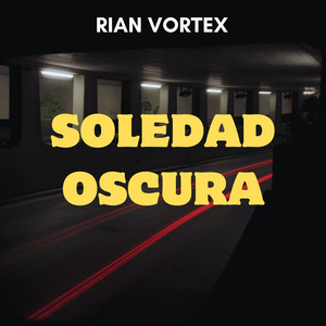SOLEDAD OSCURA by Rian Vortex