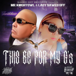 This Be For My G's by Mr. Knightowl, Lady Sawed Off