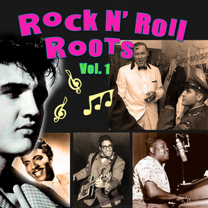 Rock N' Roll Roots Vol. 1 - Compilation by Various Artists | Spotify