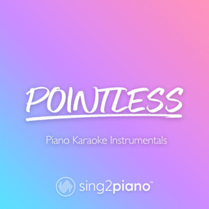 Sing2Piano - Pointless (Higher Key) [Originally Performed by Lewis Capaldi] [Piano Karaoke Version]