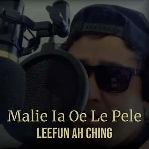 Leefun Ah Ching - Malie Ia Oe Le Pele