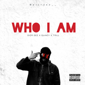 Who I Am by Dior Dee, Quincy, Trill