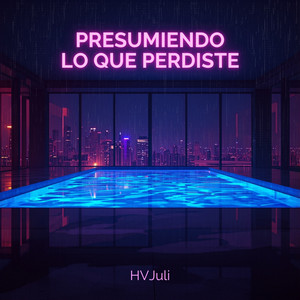 Presumiendo Lo Que Perdiste by HVJuli
