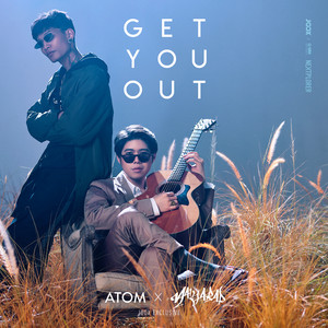Get You Out [JOOX Exclusive] by atom chanakan, Maiyarap