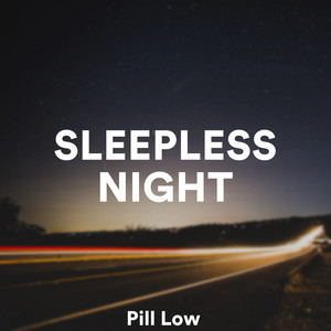 Pill Low - Sleepless Night