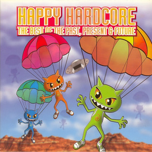 Happy Hardcore (The Best of Past Present & Future) - Compilation