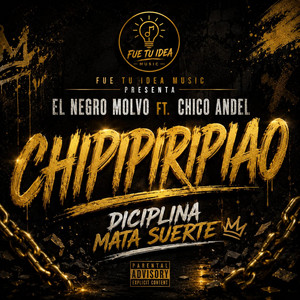 Chipipiripiao by Fue Tu Idea Music, El Negro Molvo, Chico Andel