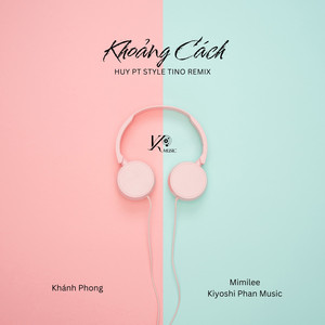 Khánh Phong, Mimilee & Kiyoshi Phan Music - Khoảng Cách (Beat Huy PT Style Tino Remix)