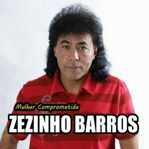 Zezinho Barros - Mulher Comprometida (Ao Vivo)
