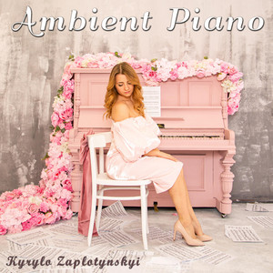 Kyrylo Zaplotynskyi — Ambient Piano