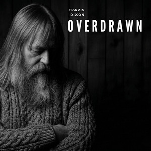 Overdrawn by Travis Dixon