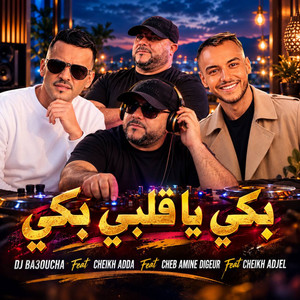 بكي يا قلبي بكي - DJ BA3OUCHA by Cheikh Adda, Cheikh adjel, Cheb Amine Digeur, Dj Ba3oucha