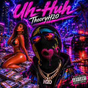 Uh-Huh by TheoryH20