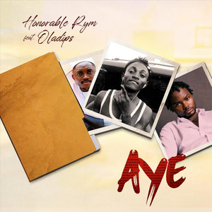 Aye by Honorable Rym, Oladips