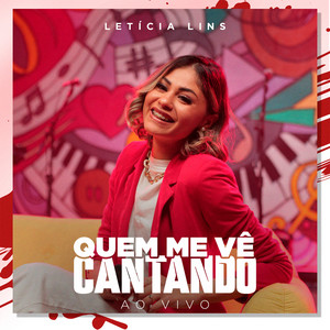 Letícia Lins - Quem Me Vê Cantando (Ao Vivo)