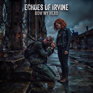 BOW MY HEAD by ECHOES OF IRVINE