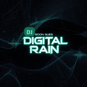 DIGITAL RAIN by DJ BOON GUES