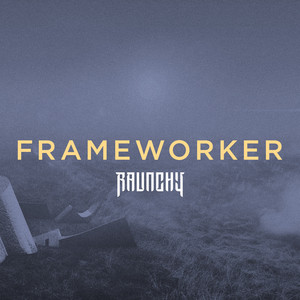 Frameworker by Raunchy