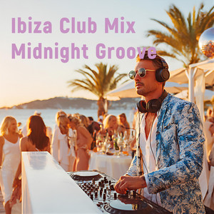 Ibiza Club Mix Midnight Groove