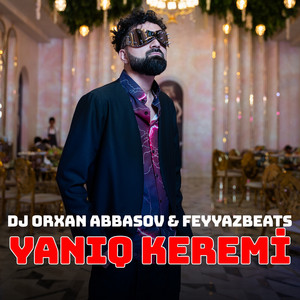 DJ Orxan Abbasov & Feyyazbeats - Yaniq Keremi