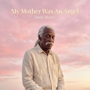 My Mother Was An Angel by Dusty Rivers