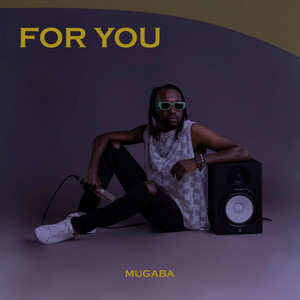 Mugaba - For you