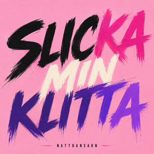 Slicka min klitta by Nattdansarn