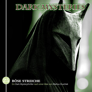 Teil 14 - Folge 25: Böse Streiche by Dark Mysteries, Markus Duschek, Stefan Brönneke, Dirk Hardegen, Daniela Hoffmann, Marcel Colle, Mathias Renneisen, Milton Welsh, Peter Lontzek, Manja Doering, Andrea Aust, Douglas Welbat