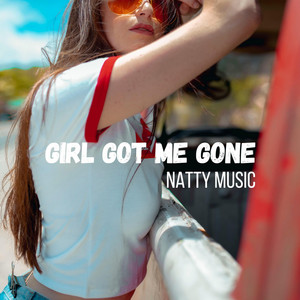 Girl Got Me Gone