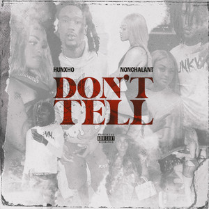 Don't Tell by Nonchalant, Hunxho