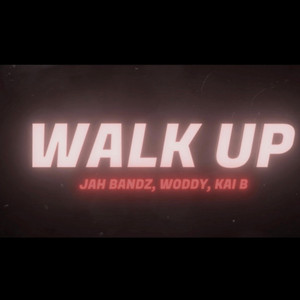 Walk up by Jahbandz, Kai B, Woddy