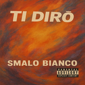 TI DIRÒ by Smalo Bianco