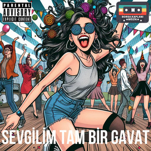 SEVGİLİM TAM BİR GAVAT