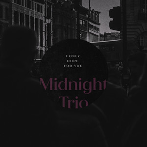 I Only Hope for You by Midnight Trio