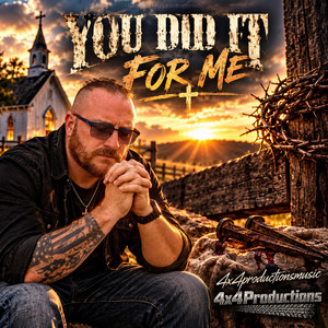 YOU DID IT FOR ME by 4x4Productions