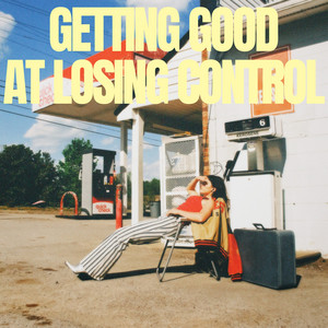 Getting Good at Losing Control by Dallas Rodin