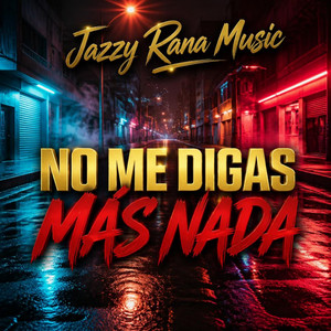 No me digas mas nada by Jazzy Rana music