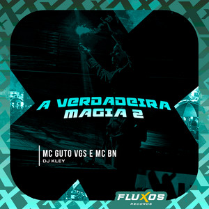 MC Guto VGS, MC BN & DJ Kley - A Verdadeira Magia 2