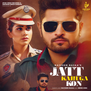 Jatt Kahuga Kaun by Rajveer Rajaa