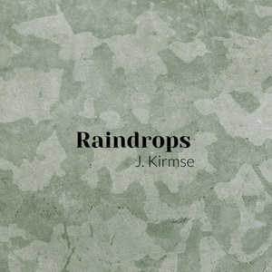 Raindrops by J Kirmse