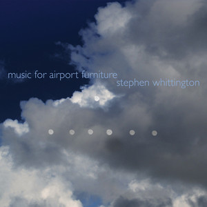 Whittington: Music for Airport Furniture — Stephen Whittington