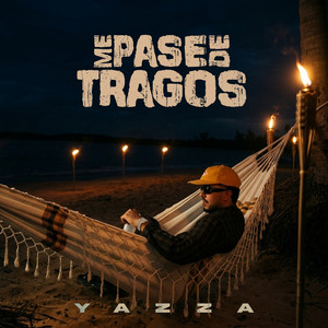 Yazza - Me Pase De Tragos