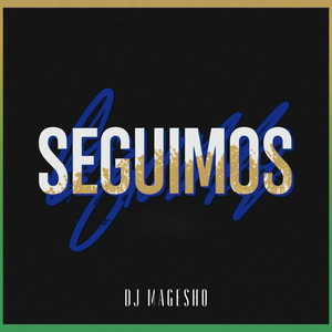 Seguimos by DJ MAGESHO