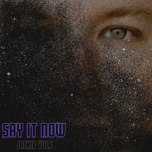 Say It Now by Jackie Yule
