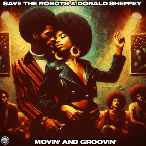 Movin' And Groovin' by Save The Robots, Donald Sheffey