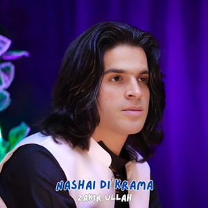 Zakir Ullah - Nashai DI Krama