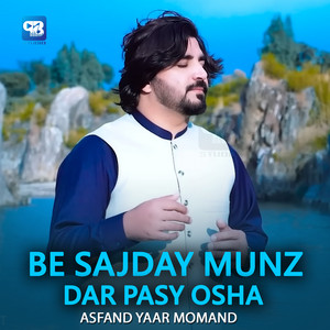 Asfand Yaar Momand - Be Sajday Munz Dar Pasy Osha